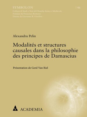 cover image of Modalités et structures causales dans la philosophie des principes de Damascius